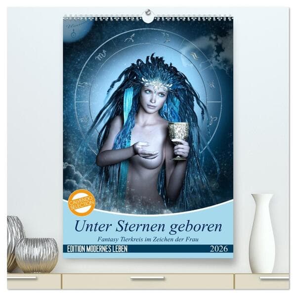 Unter Sternen geboren - Fantasy Tierkreis im Zeichen der Frau (hochwertiger Premium Wandkalender 202