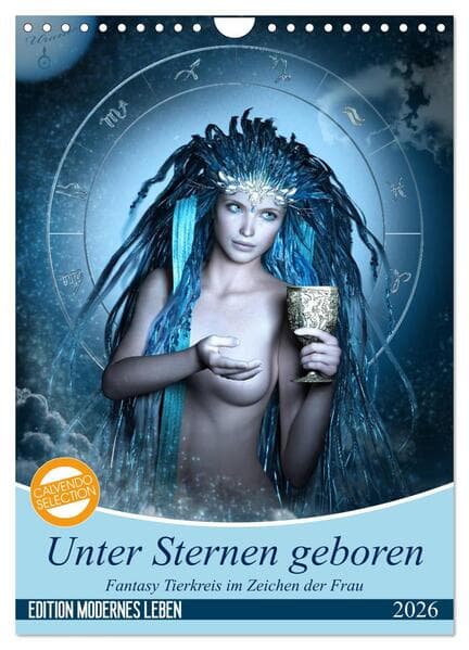 Unter Sternen geboren - Fantasy Tierkreis im Zeichen der Frau (Wandkalender 2026 DIN A4 hoch), CALVE
