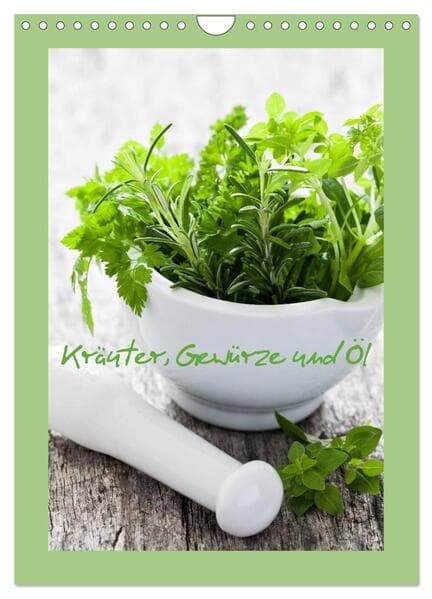 Kräuter, Gewürze und Öl (Wandkalender 2026 DIN A4 hoch), CALVENDO Monatskalender