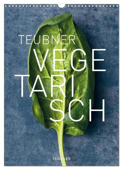 TEUBNER VEGETARISCH (Wandkalender 2026 DIN A3 hoch), CALVENDO Monatskalender