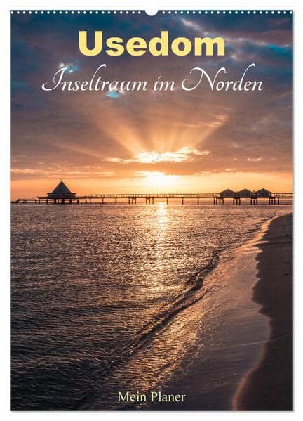 Usedom - Inseltraum im Norden (Wandkalender 2026 DIN A2 hoch), CALVENDO Monatskalender