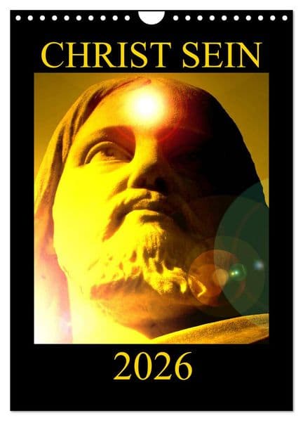 CHRIST SEIN * 2026 (Wandkalender 2026 DIN A4 hoch), CALVENDO Monatskalender
