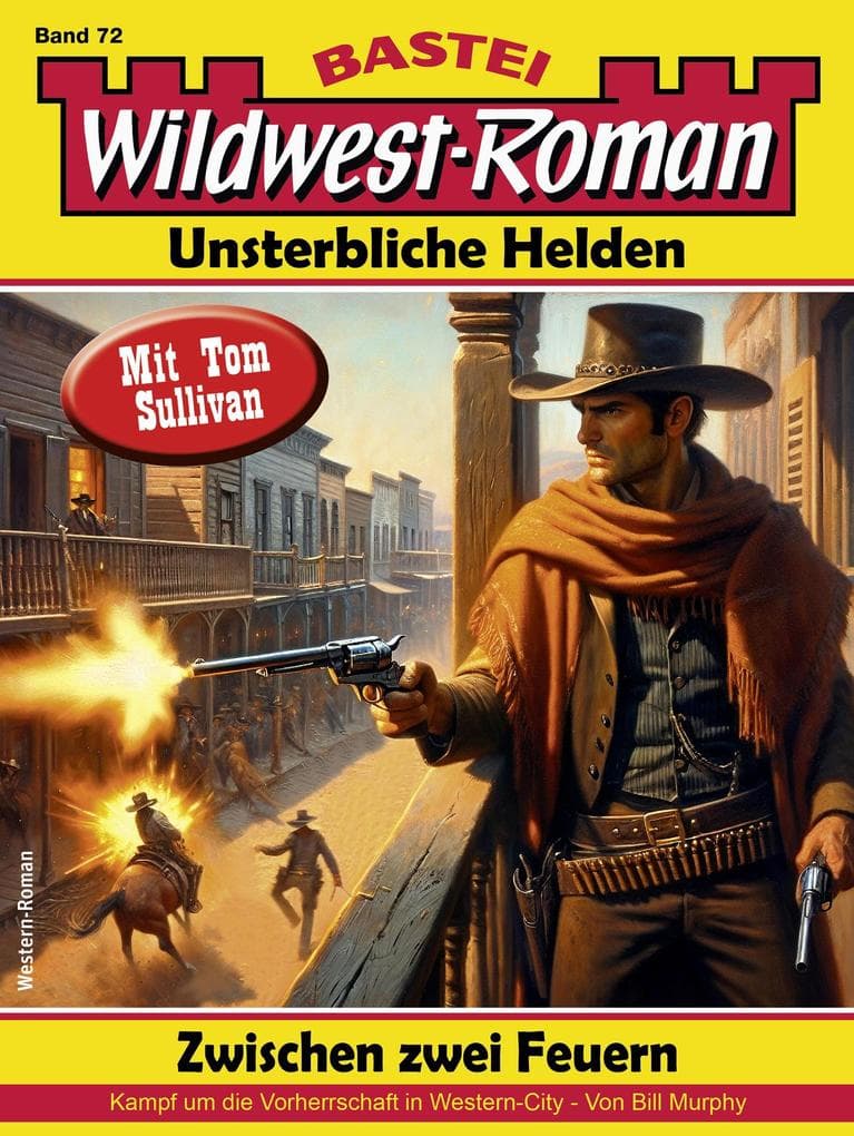 Wildwest-Roman - Unsterbliche Helden 72: Zwischen zwei Feuern