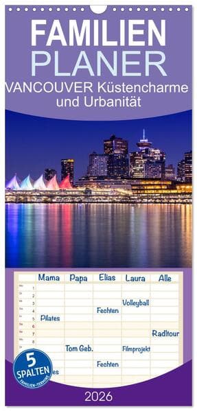 Familienplaner 2026 - VANCOUVER Küstencharme und Urbanität mit 5 Spalten (Wandkalender, 21 x 45 cm) CALVENDO