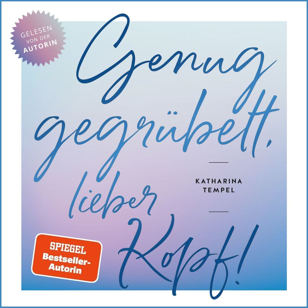 Genug gegrübelt, lieber Kopf
