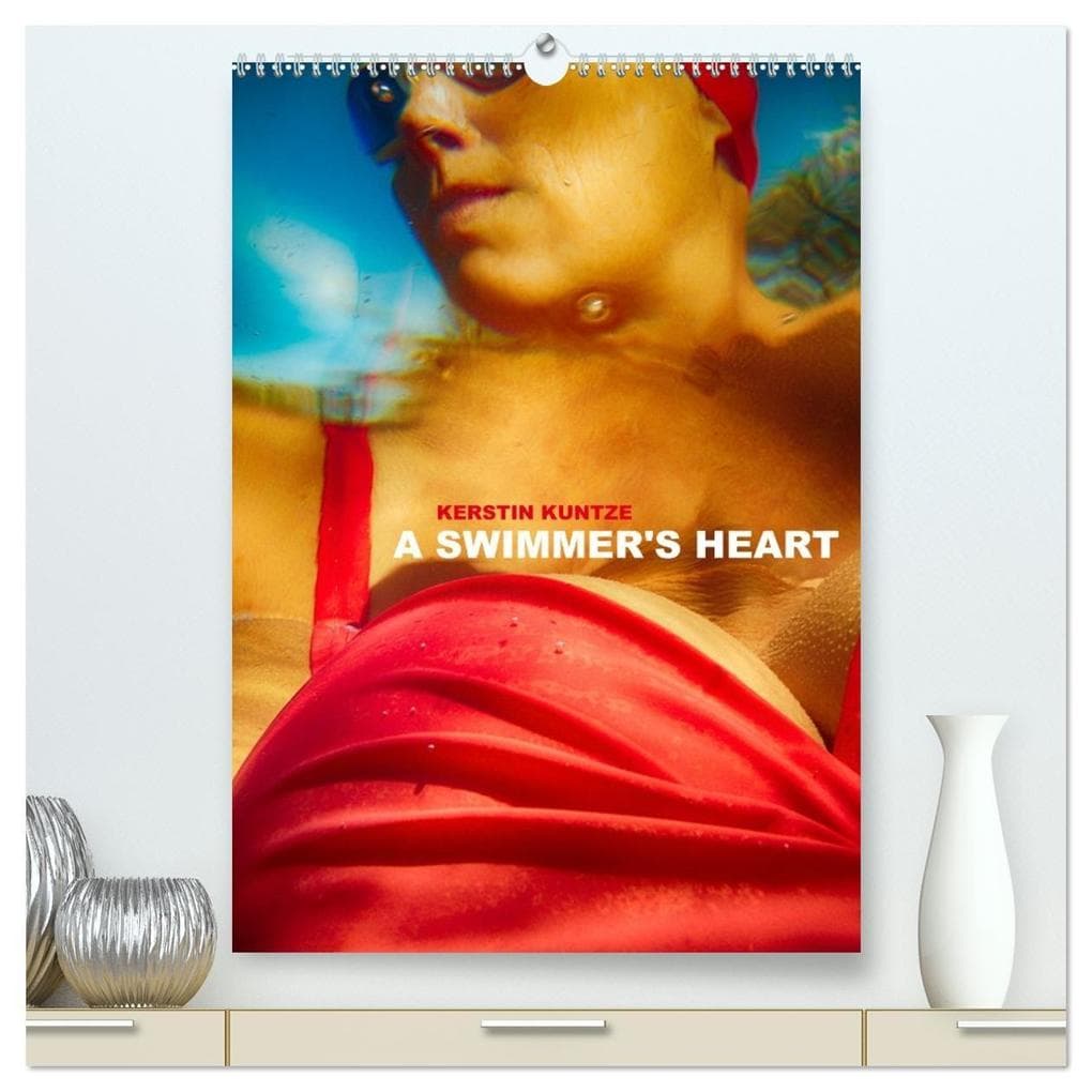 A SWIMMER'S HEART (High Quality Premium Wall Calendar 2026 DIN A2 portrait),CALVENDO 12 Month Wall Calendar