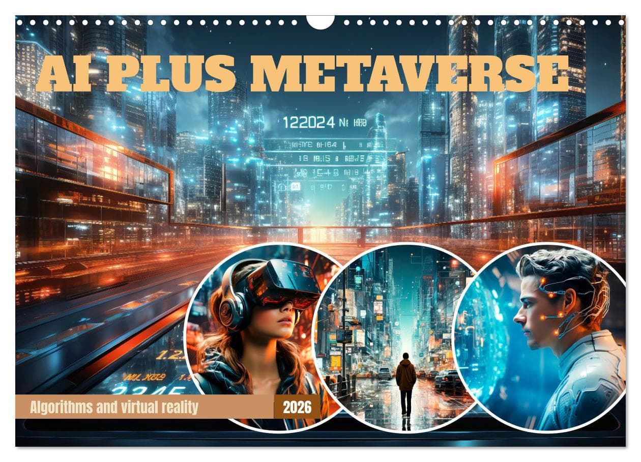 AI PLUS METAVERSE Algorithms and virtual reality (Wall Calendar 2026 DIN A3 landscape), CALVENDO 12 Month Wall Calendar
