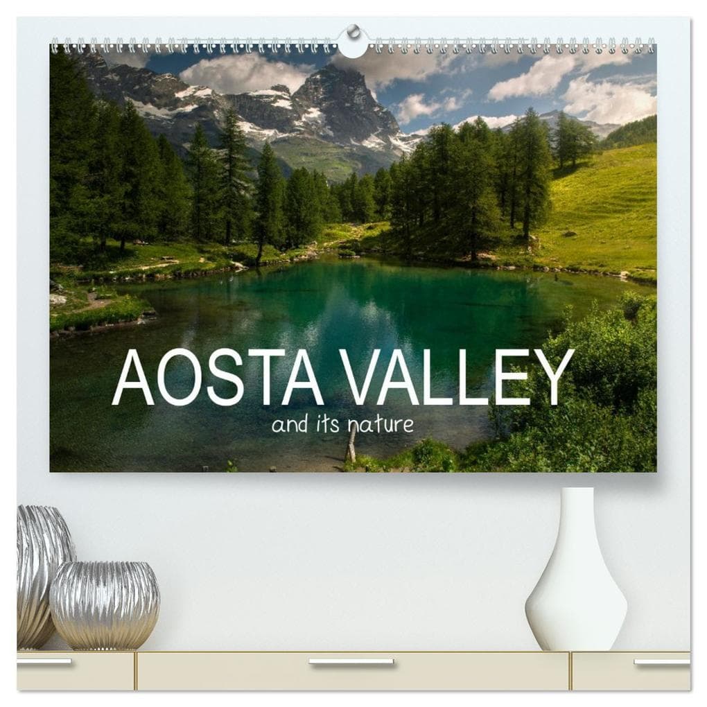 Aosta Valley and its nature (High Quality Premium Wall Calendar 2026 DIN A2 landscape),CALVENDO 12 Month Wall Calendar