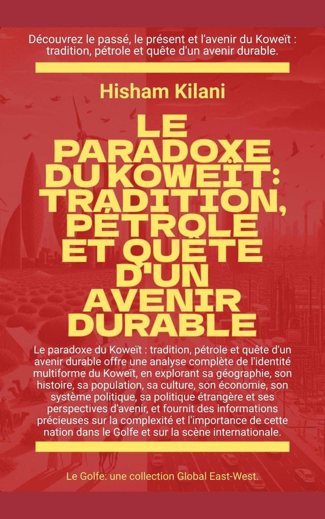 Le paradoxe du Koweït: Tradition, pétrole et quête d'un avenir durable (Le Golfe)
