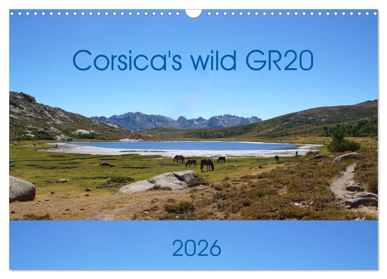 Corsica's wild GR20 (Wall Calendar 2026 DIN A3 landscape), CALVENDO 12 Month Wall Calendar