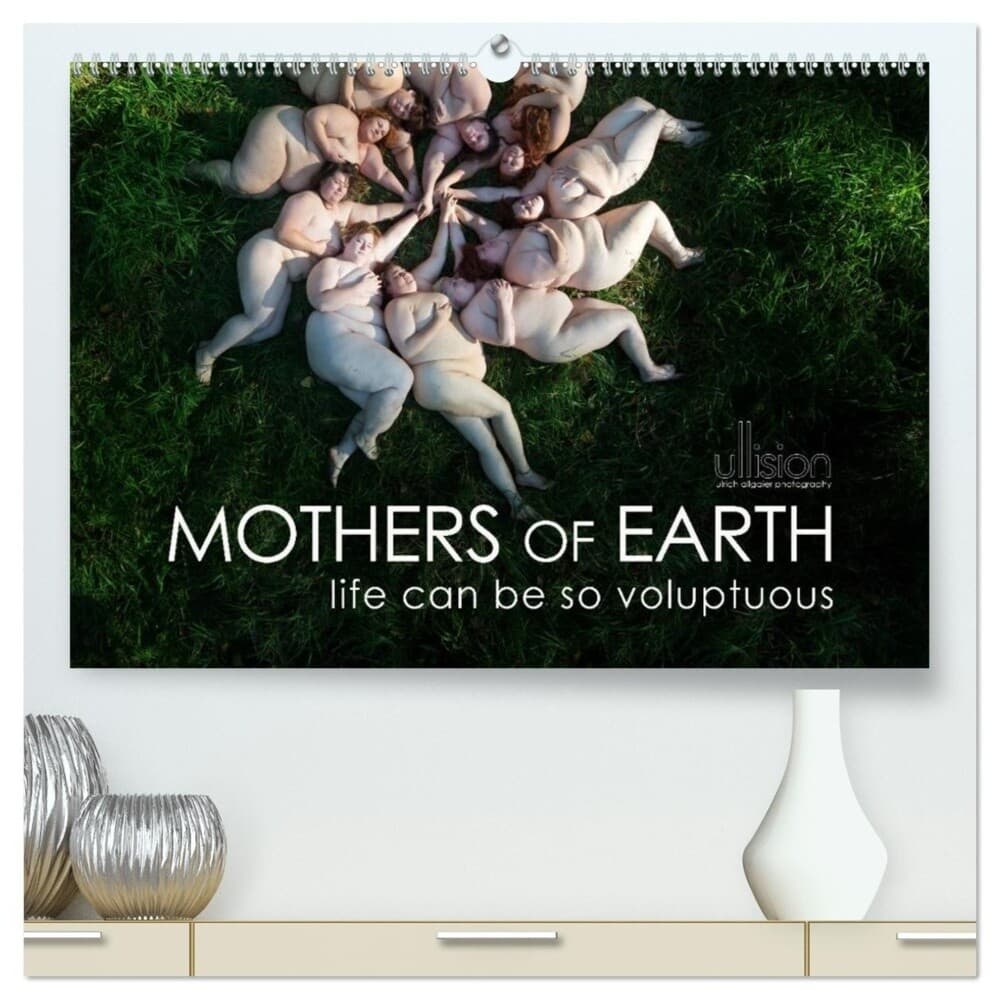 Mothers of earth- life can be so voluptuous (High Quality Premium Wall Calendar 2026 DIN A2 landscape),CALVENDO 12 Month Wall Calendar