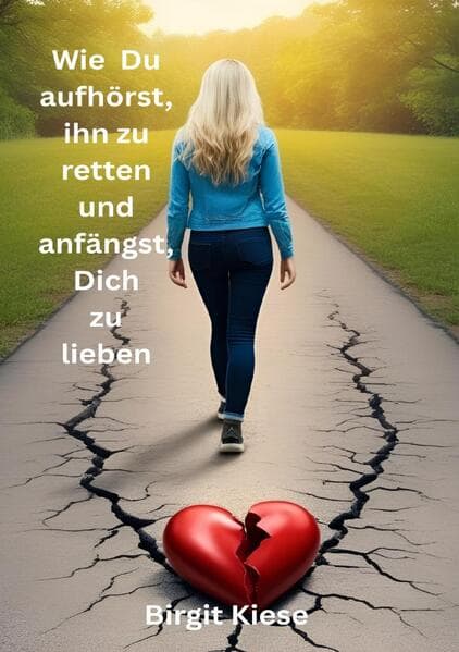 Wie Du aufhörst ihn zu retten und anfängst, Dich zu lieben