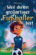 Weil du ein großartiger Fußballer bist