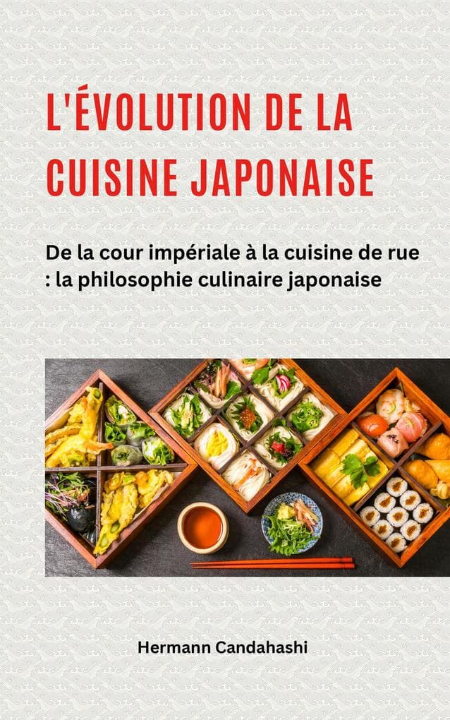 L'évolution de la cuisine japonaise - De la cour impériale à la cuisine de rue