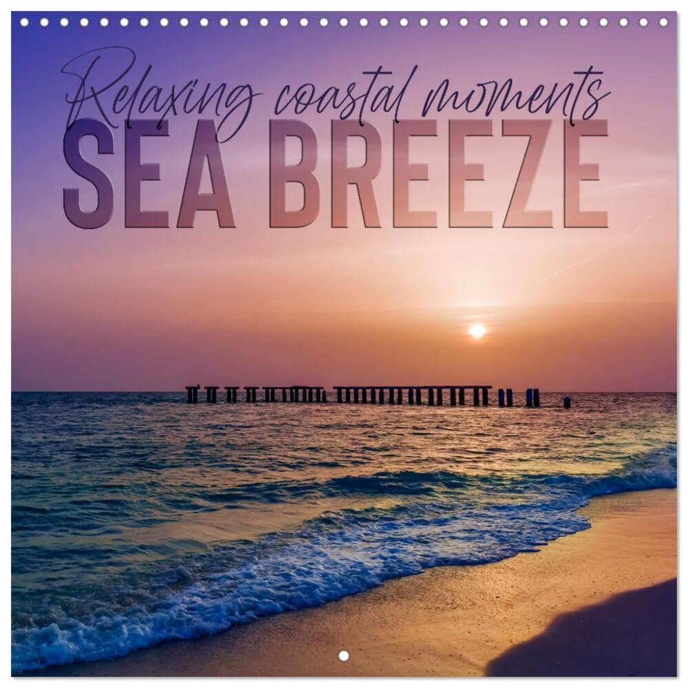 SEA BREEZE Relaxing coastal moments (Wall Calendar 2026 12 × 12 Inch) CALVENDO 12 Month Wall Calenda