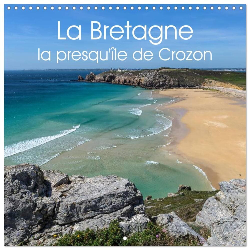 La Bretagne la presqu'île de Crozon (Calendrier mural carré 2026 30x30 cm) Calendrier double avec un