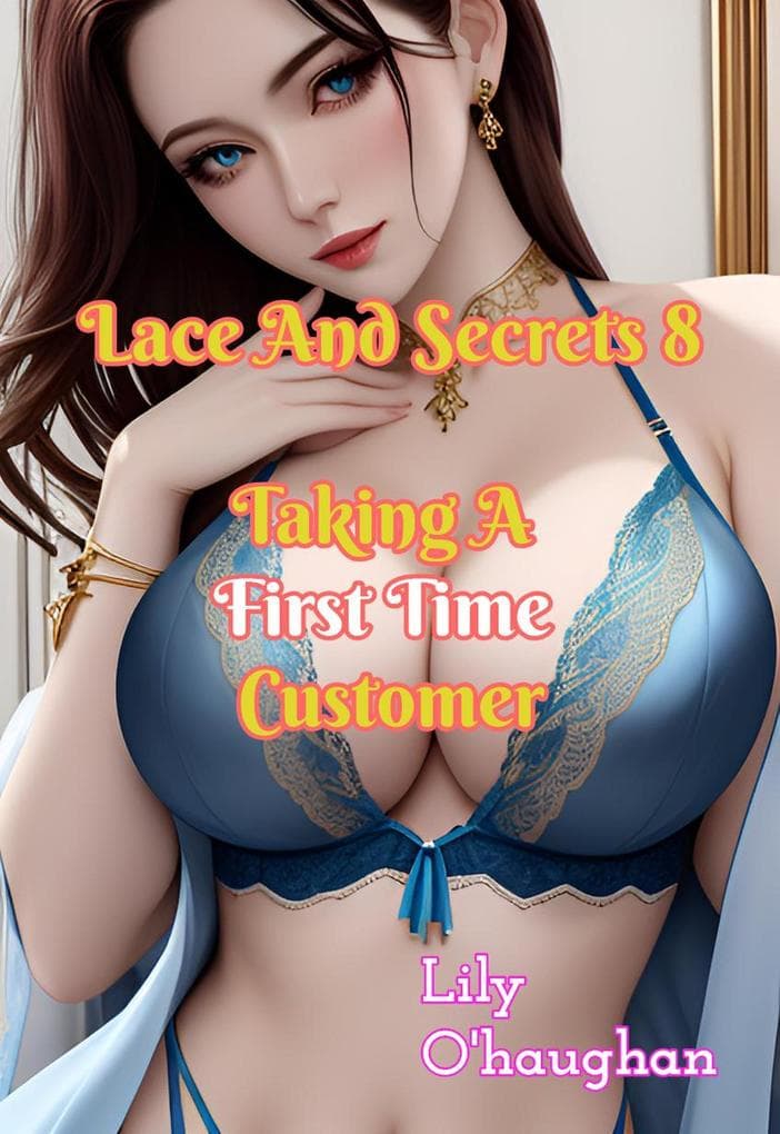 Lace And Secrets 8 Taking A First Time Customer (Lace and Secrets - Fun in the Lingerie Store, #8)