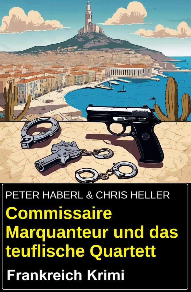 Commissaire Marquanteur und das teuflische Quartett: Frankreich Krimi