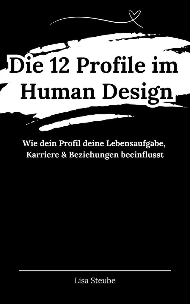 Die 12 Profile im Human Design: Dein persönlicher Weg zur Erfüllung
