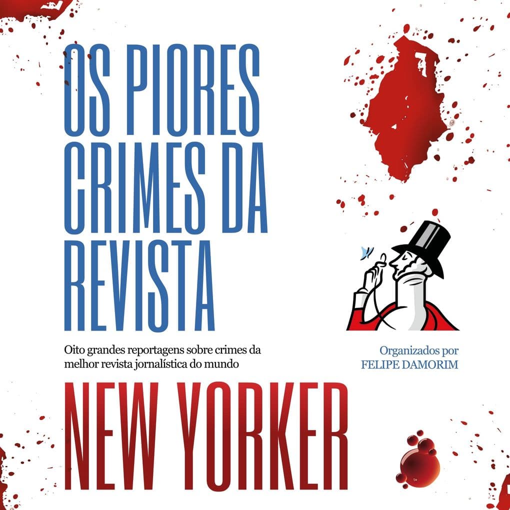 Os piores crimes da revista New Yorker: Oito grandes reportagens sobre crimes da melhor revista jornalística do mundo