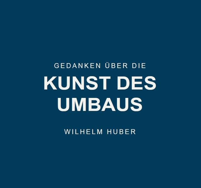 Gedanken über die Kunst des Umbaus