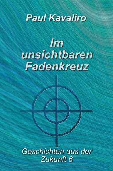 Im unsichtbaren Fadenkreuz