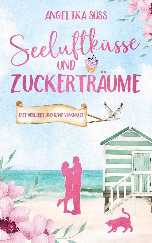 Seeluftküsse und Zuckerträume | Eine Feel Good Liebesgeschichte voller Humor und Küstenstimmung (EXKLUSIV bei uns)