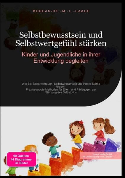 Selbstbewusstsein und Selbstwertgefühl stärken: Kinder und Jugendliche in ihrer Entwicklung begleite
