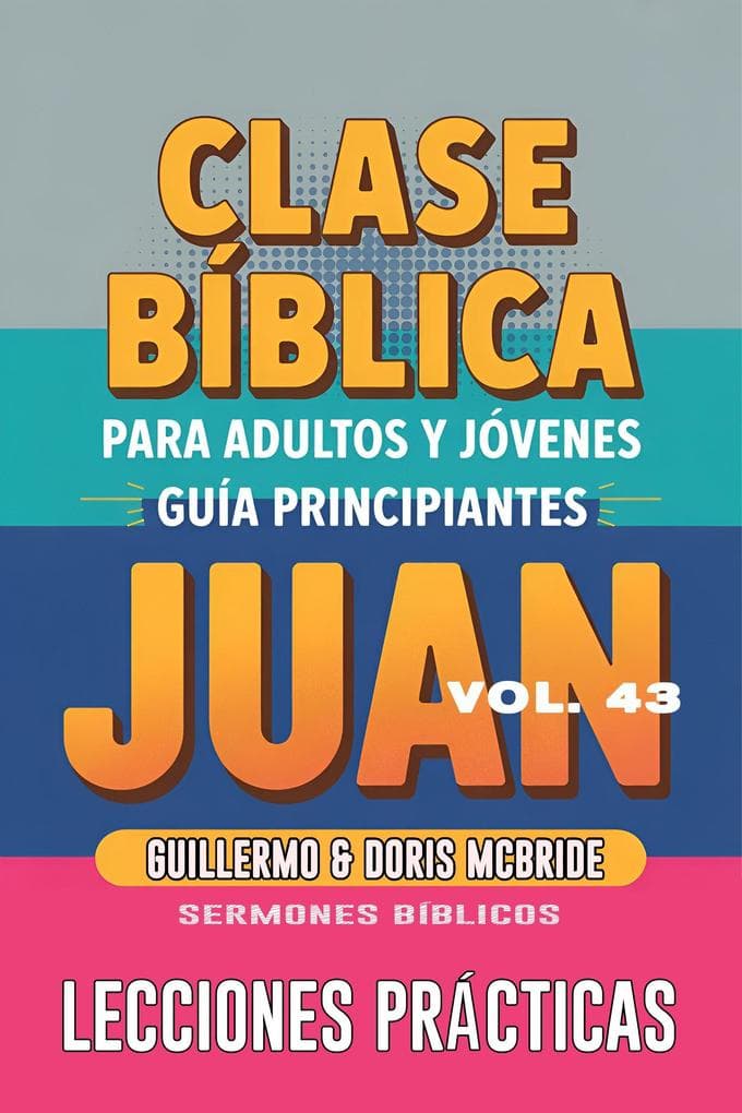 Clase Bíblica para Adultos y Jóvenes: Guía Principiantes - Juan (Clase Bíblica Dominical Para Jóvenes y Adultos)