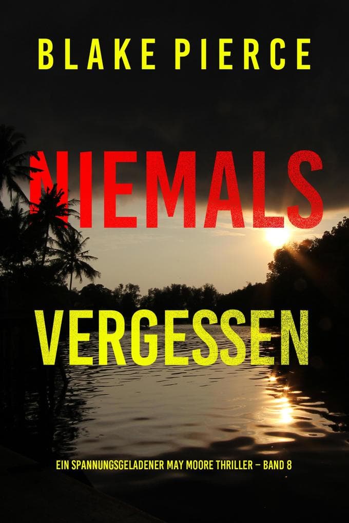 Niemals Vergessen (Ein spannungsgeladener May Moore Thriller - Band 8)