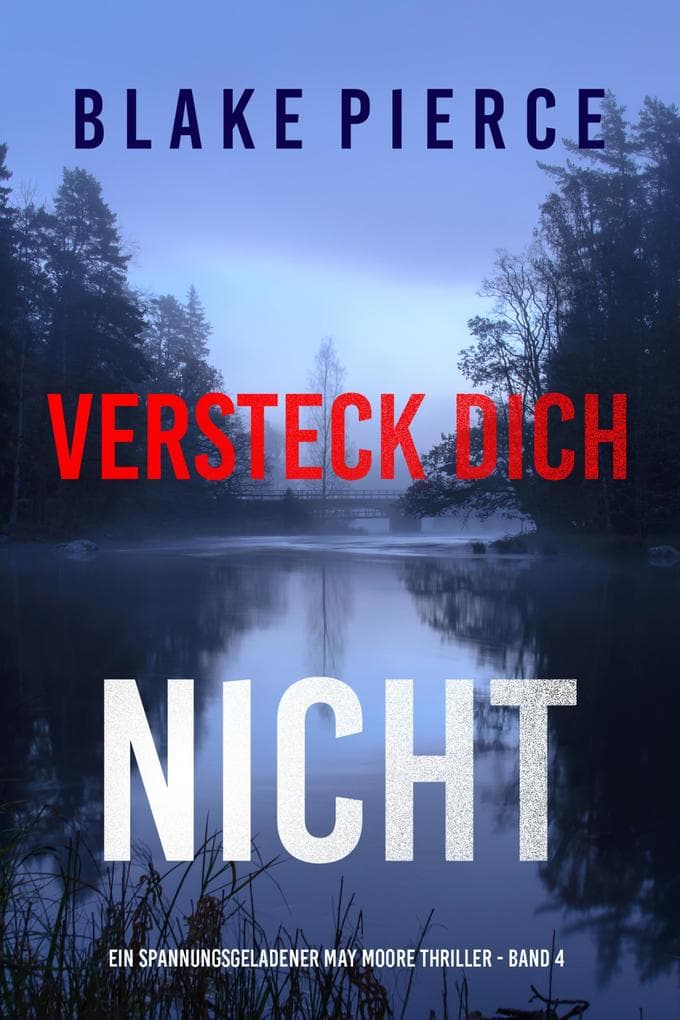 Versteck Dich Nicht (Ein spannungsgeladener May Moore Thriller - Band 4)