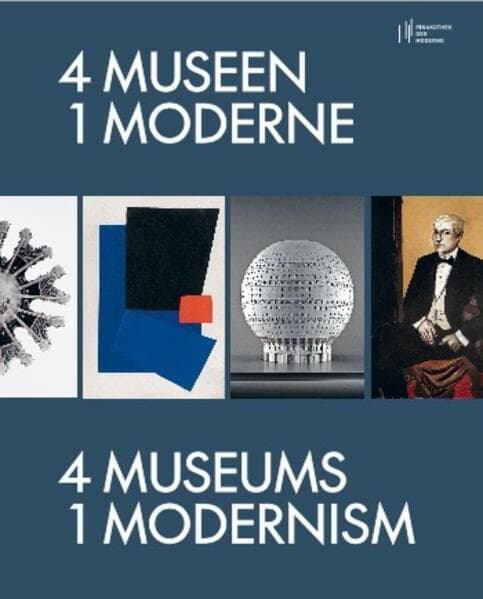 4 Museen - 1 Moderne / 4 Museums - 1 Modernism