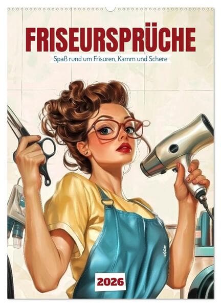 Friseursprüche, Spaß rund um Frisuren, Kamm und Schere (Wandkalender 2026 DIN A2 hoch), CALVENDO Monatskalender