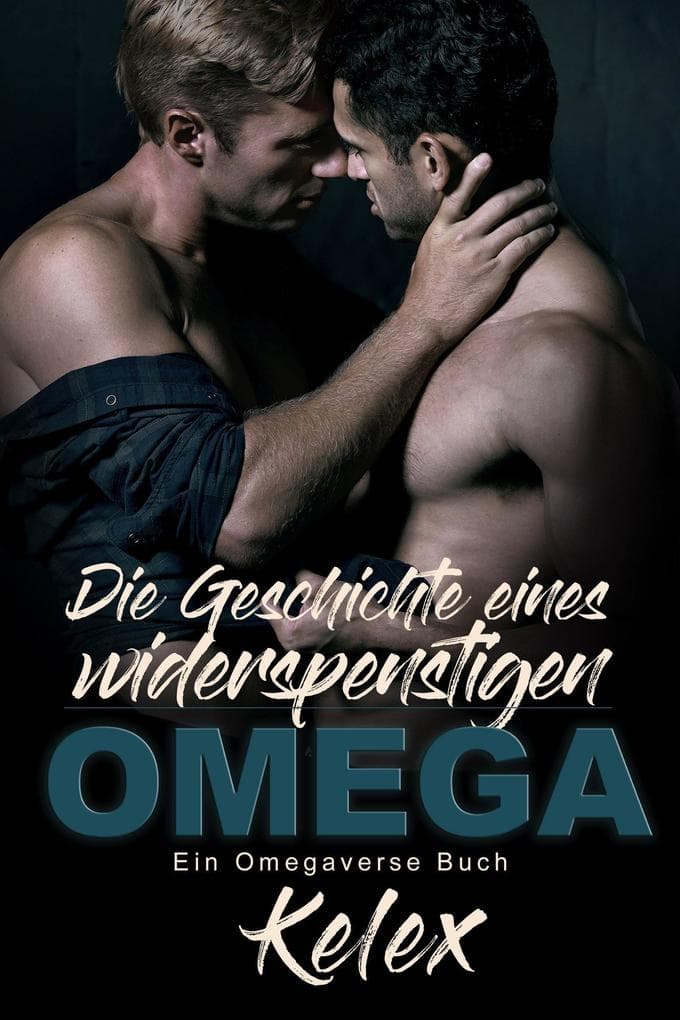 Die Geschichte eines widerspenstigen Omega (Ein Omega Quadrant Omegaverse, #2)