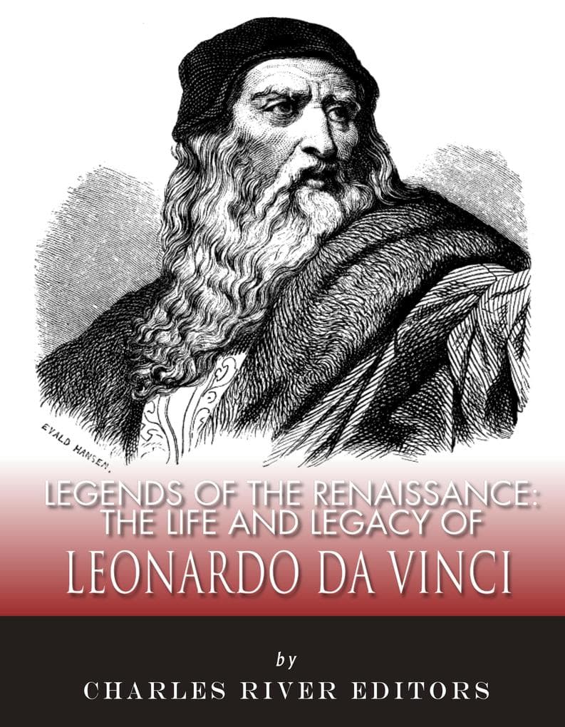 The Life and Legacy of Leonardo Da Vinci