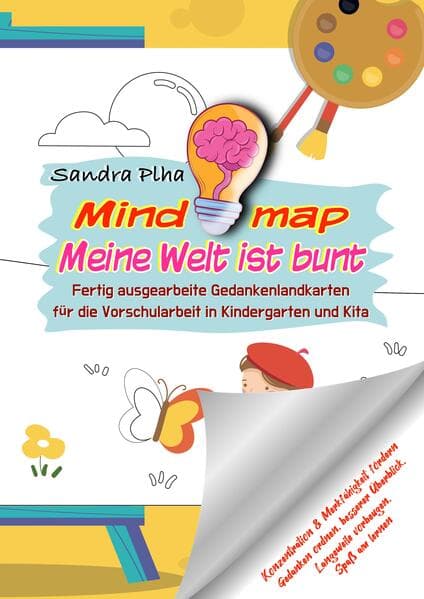 KitaFix-Mindmap Meine Welt ist bunt (Fertig ausgearbeitete Gedankenlandkarten für die Vorschularbeit in Kindergarten und Kita)