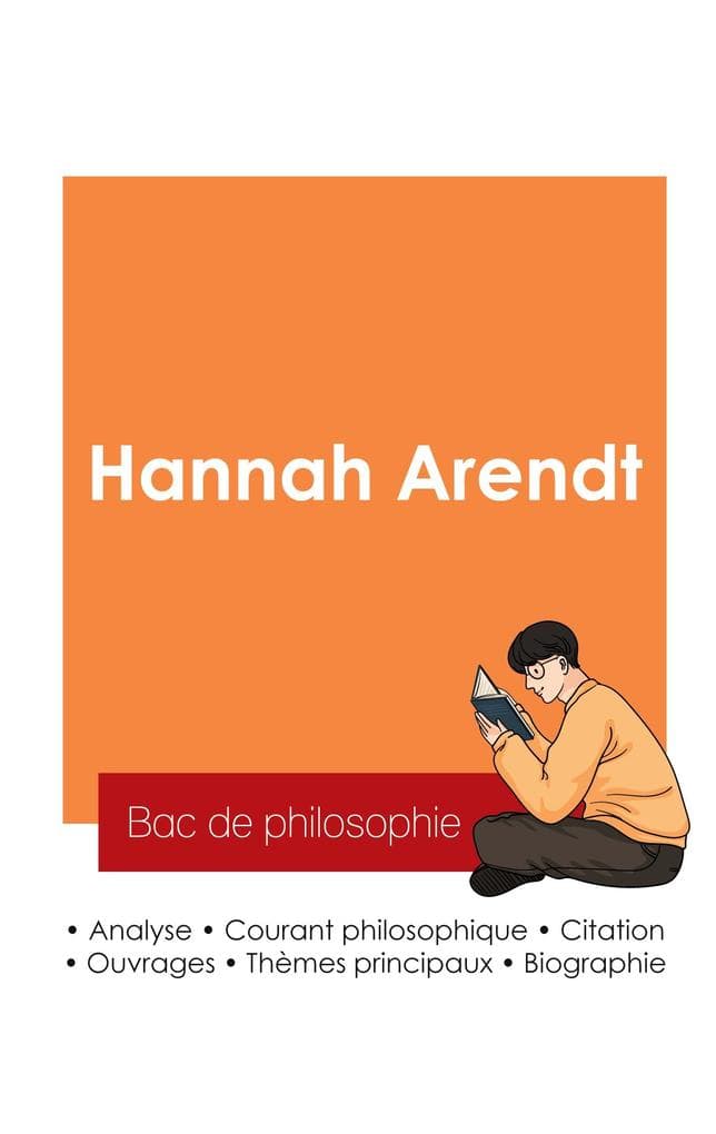 Réussir son Bac de philosophie 2025 : Analyse du philosophe Hannah Arendt