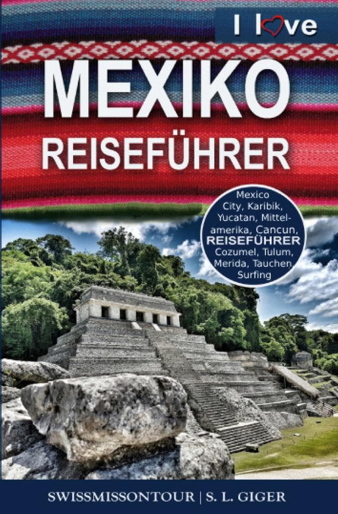 Mexiko Reiseführer von SWISSMISSONTOUR