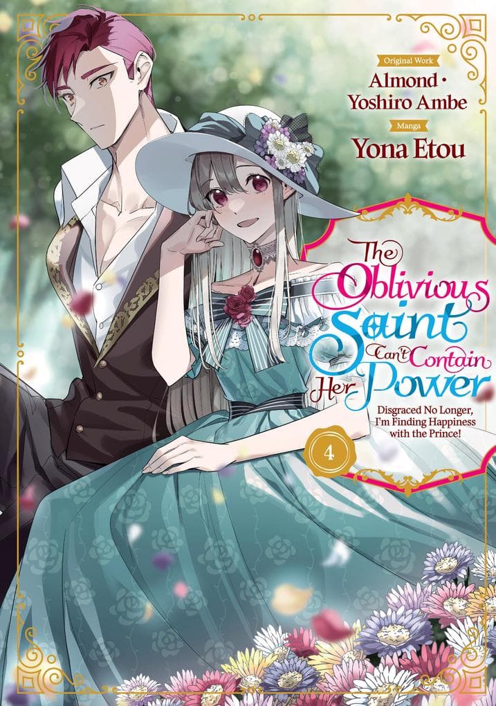 The Oblivious Saint Can't Contain Her Power: Disgraced No Longer, I'm Finding Happiness with the Prince! Volume 4