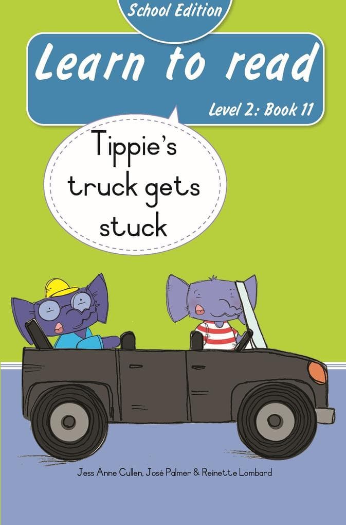 Learn to read (Level 2 Book 11): Tippie's truck gets stuck (School Edition)