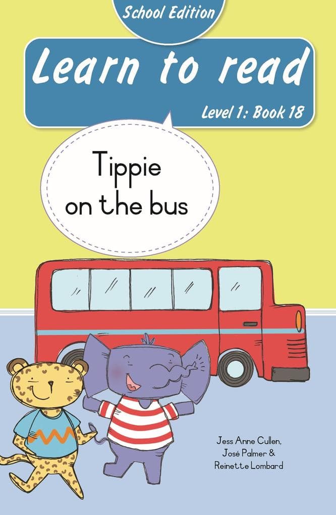 Learn to read (Level 1 Book 18): Tippie on the bus (School Edition)