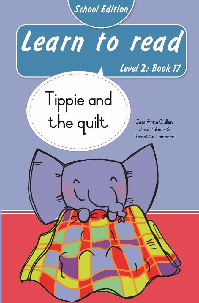 Learn to read (Level 2 Book 17): Tippie and the quilt (School Edition)