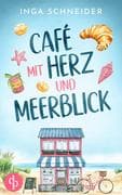Café mit Herz und Meerblick   Ein wholesome Liebesroman mit viel Zucker und einem Happy End