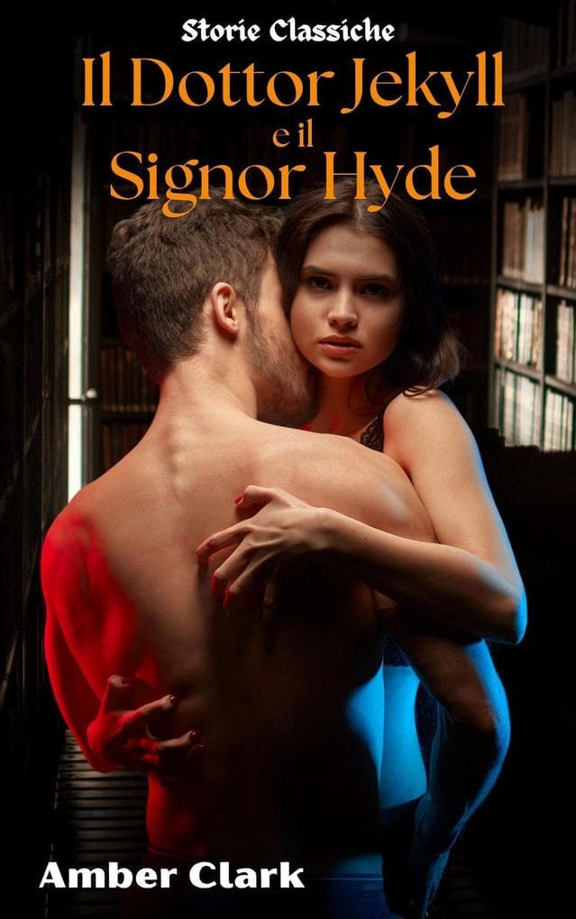 Il Dottor Jekyll e il Signor Hyde (Storie Classiche, #8)