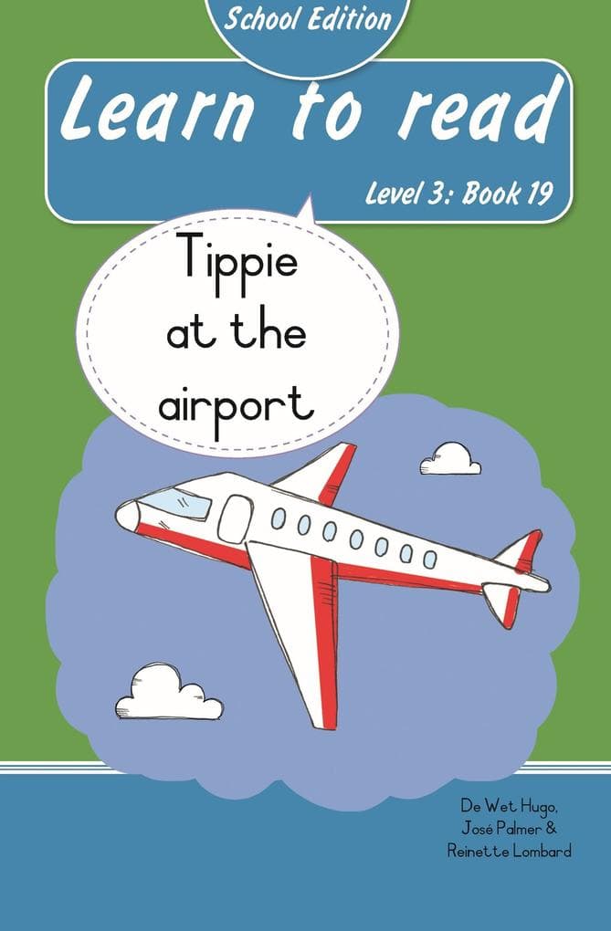 Learn to read (Level 3 Book 19): Tippie at the airport (School Edition)