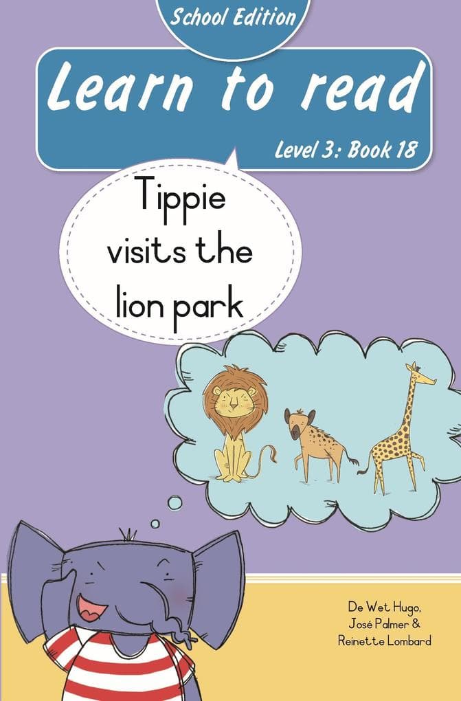Learn to read (Level 3 Book 18): Tippie visits the lion park (School Edition)
