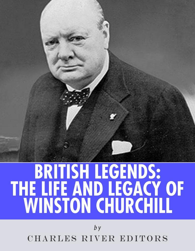 The Life and Legacy of Winston Churchill