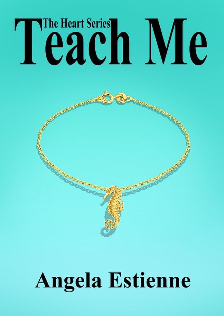 Teach Me (The Heart Series, #2)