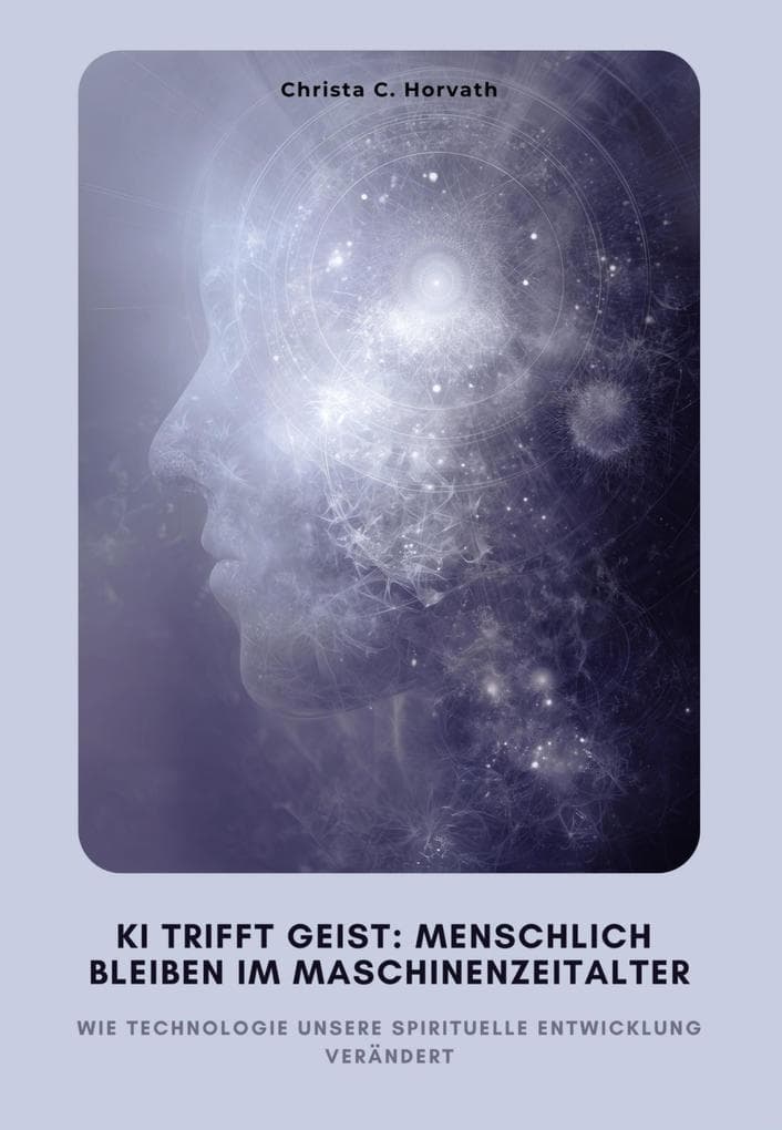 KI trifft Geist: Menschlich bleiben im Maschinenzeitalter