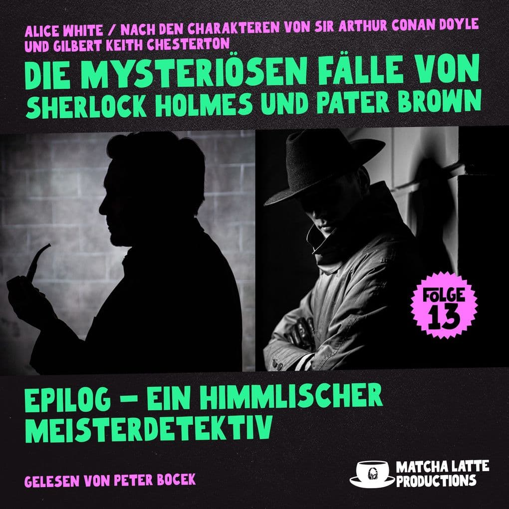 Epilog - Ein Himmlischer Meisterdetektiv (Die mysteriösen Fälle von Sherlock Holmes und Pater Brown, Folge 13)